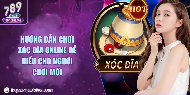 Hướng dẫn chơi xóc đĩa online dễ hiểu cho người chơi mới