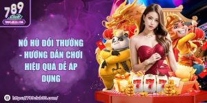 Nổ hũ đổi thưởng - Hướng dẫn chơi hiệu quả dễ áp dụng
