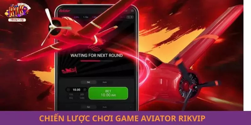 Chiến lược chơi game Aviator RIKVIP